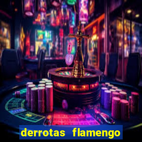 derrotas flamengo 2019 brasileiro